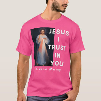 Jezus, ik vertrouw op U, Goddelijke Barmhartigheid T-shirt