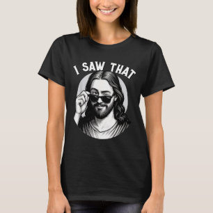 Jezus, ik zag dat, Grappige Jezus Meme Quote, Chri T-shirt