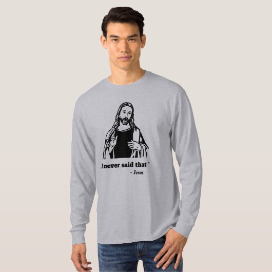 Jezus, ik zei nooit dat T shirt (Voorkant volledig)