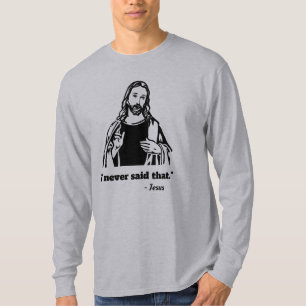 Jezus, ik zei nooit dat T shirt