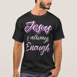 Jezus is altijd genoeg Christelijke Gezegden op Sh T-shirt