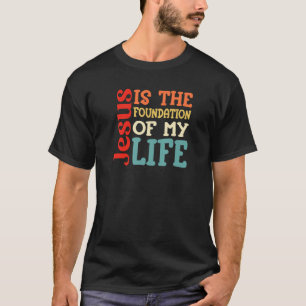 Jezus is de basis van mijn leven Bijbel Kerk Re T-shirt
