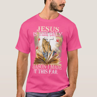 Jezus is de enige reden waarom ik het zo ver heb g t-shirt