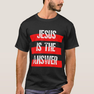 Jezus is het antwoord, geloof in God, Christelijke T-shirt