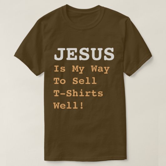 "JEZUS is mijn manier om T-shirts goed te verkopen (Design voorkant)