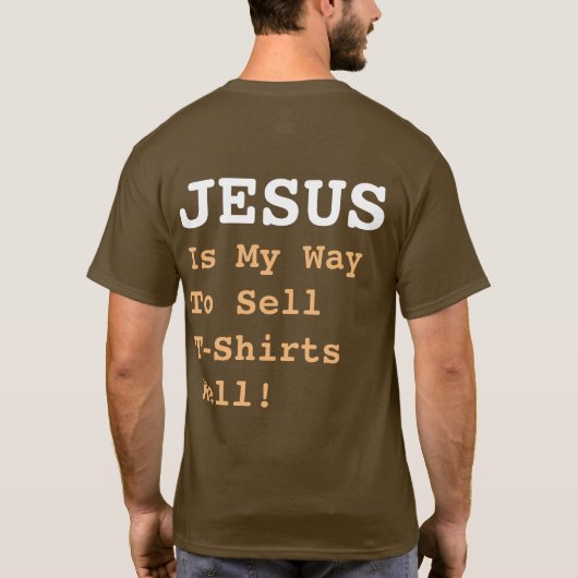 "JEZUS is mijn manier om T-shirts goed te verkopen (Achterkant)