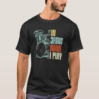 Jezus naam: Ik speel Drums God Drumming Muziek Chr T-shirt