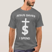Jezus redt dat ik spend t-shirt (Voorkant)