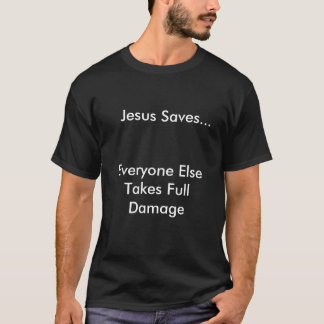 Jezus redt... iedereen heeft volledige schade. t-shirt