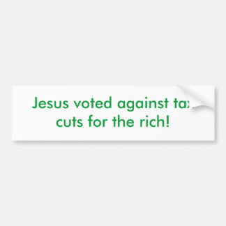 Jezus stemde tegen belastingverlagingen voor de ri bumpersticker