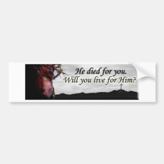 Jezus stierf voor jou, wil je voor hem leven? bumpersticker