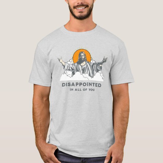Jezus - Teleurgesteld in jullie allemaal - T-shirt (Voorkant)