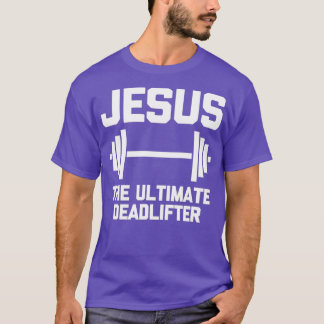 Jezus The Ultimate Deadlifter Funny T-shirt