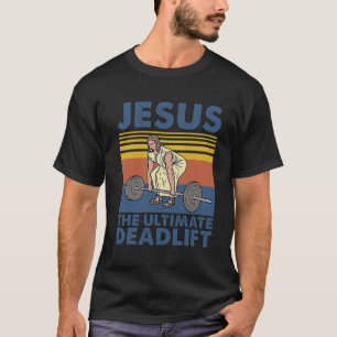 Jezus The Ultimate Deadlifter Weightlift T-shirt