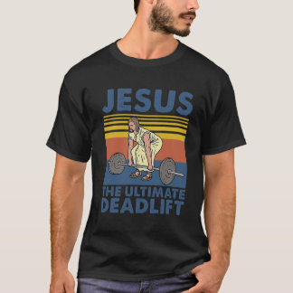 Jezus The Ultimate Deadlifter Weightlift T-shirt