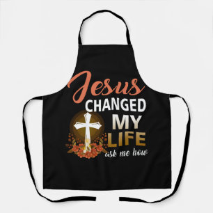 Jezus veranderde mijn leven en vroeg me hoe Christ Schort
