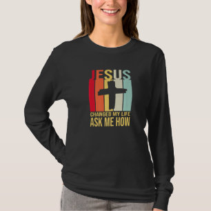 Jezus veranderde mijn leven en vroeg me hoe Christ T-shirt