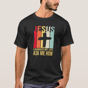 Jezus veranderde mijn leven en vroeg me hoe Christ T-shirt