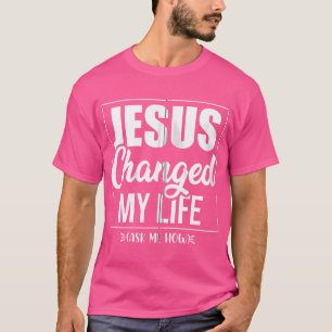 Jezus veranderde mijn leven en vroeg me hoe Christ T-shirt
