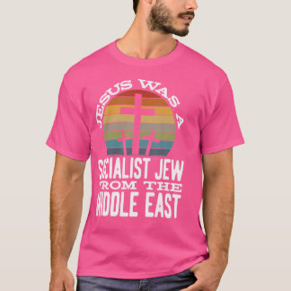 Jezus was een socialistische Jood uit het Midden-O T-shirt