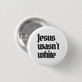 Jezus was niet blank ronde button 3,2 cm (Voorkant /achterkant)