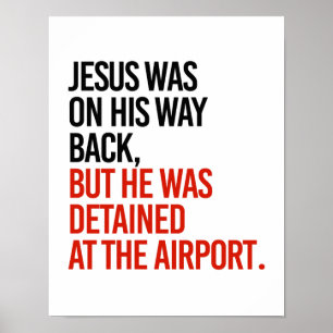 Jezus was op weg terug, maar werd vastgehouden aan poster