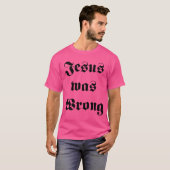 Jezus was verkeerd t-shirt (Voorkant volledig)
