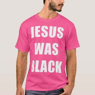 Jezus was zwart - Christelijke geschiedenis T-shirt
