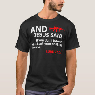Jezus zei dat als je geen AR 15 hebt, je een coati T-shirt
