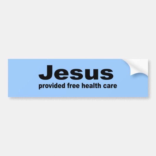 Jezus zorgde gratis gezondheidszorg bumpersticker (Voorkant)