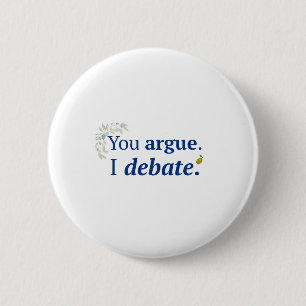 Jij argumenteert. Ik debatteer knop Ronde Button 5,7 Cm
