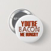 Jij bent Bacon Me Hungry Ronde Button 5,7 Cm (Voorkant /achterkant)