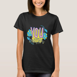 Jij Bent Belangrijk Zelfliefde Motivatie T-shirt
