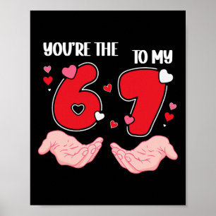 Jij Bent De 6 Voor Mijn 7 Valentijnsdag 67 Meme 6 Poster