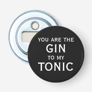 Jij bent de gin voor mijn tonic grappige magnetisc button flesopener