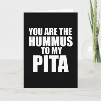 Jij bent de hummus bij mijn pita kaart