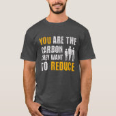 Jij bent de koolstof die ze het klimaat willen red t-shirt (Voorkant)