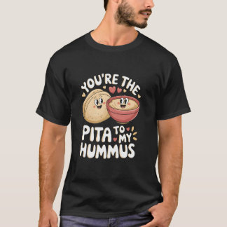 Jij bent de pitabrood bij mijn hummus Cute Foodie T-shirt