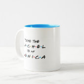 Jij bent de Rachel voor mijn Monica Coffee Mok (Voorkant links)