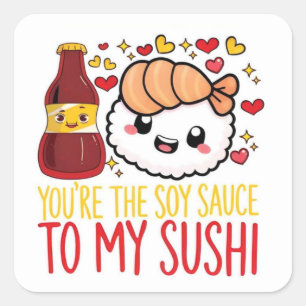 Jij Bent de Sojasaus voor Mijn Sushi Liefde Sticke Vierkante Sticker