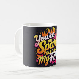 Jij bent de vonk die mijn vuur ontsteekt koffiemok