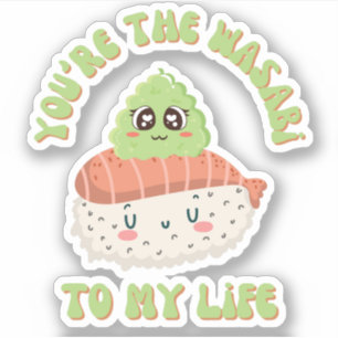 Jij bent de wasabi in mijn leven - Schattigee sush Sticker