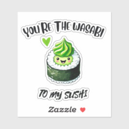 Jij bent de Wasabi naar My Sushi - Schattige & Fun Sticker
