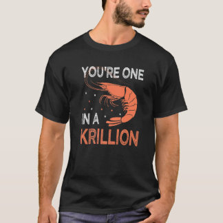 Jij bent één in een krillion zeevoetfan kreeft t-shirt