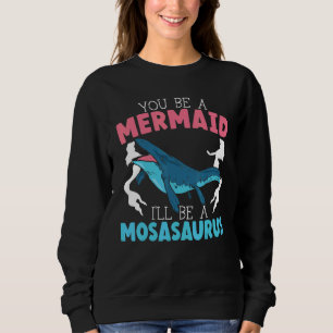 Jij bent een zeemeermin, ik zal een Mosasaurus Pal Trui
