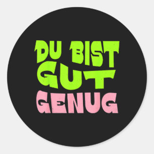 Jij Bent Goed Genoeg Duitse Meme Quote Ronde Sticker