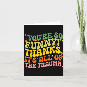 Jij Bent Grappig Bedankt Het Is Alle Trauma Citaat Kaart