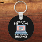 Jij Bent Het Beste Dat Ik Ooit Op Internet Heb Gev Sleutelhanger (Voorkant)