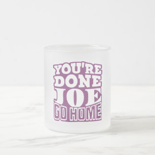 Jij Bent Klaar Joe GA NAAR HUIS Matglas Koffiemok