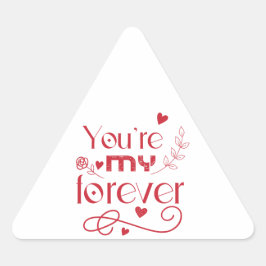 Jij bent mijn eeuwig Valentijnsdag cadeau Driehoek Sticker